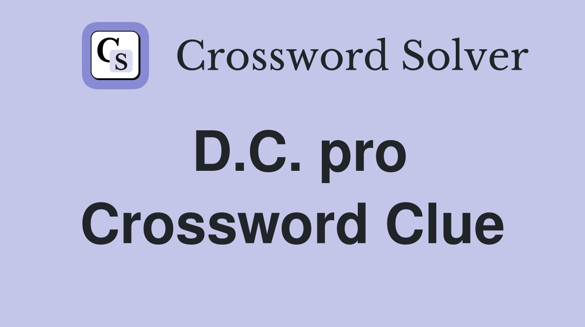 D.C. pro Crossword Clue