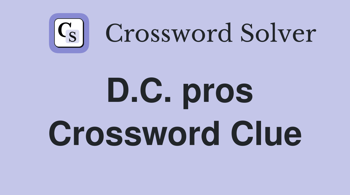 D.C. pros Crossword Clue