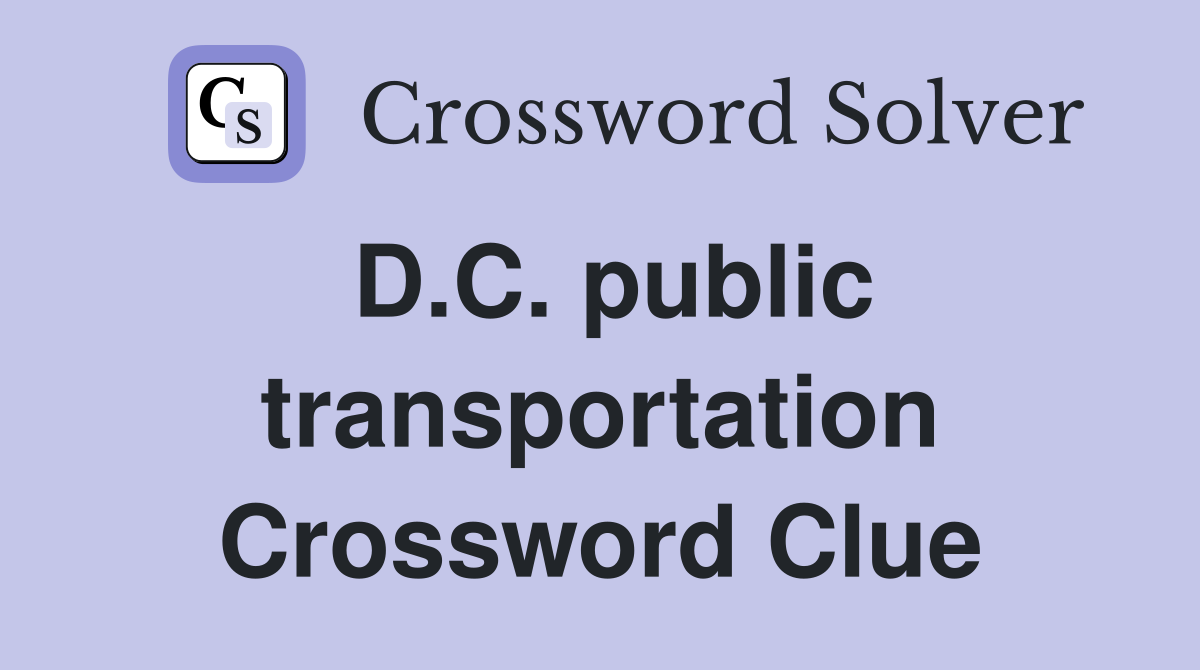 D.C. public transportation Crossword Clue