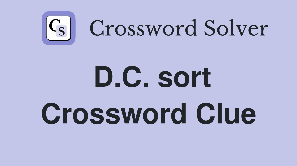 D.C. sort Crossword Clue