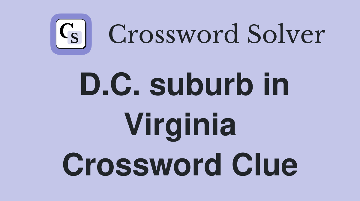D.C. suburb in Virginia Crossword Clue