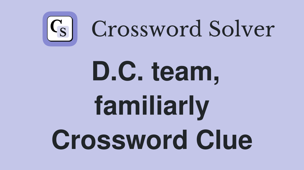 D.C. team, familiarly Crossword Clue