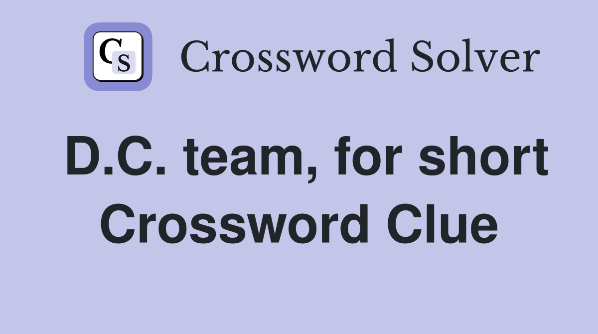 D.C. team, for short Crossword Clue