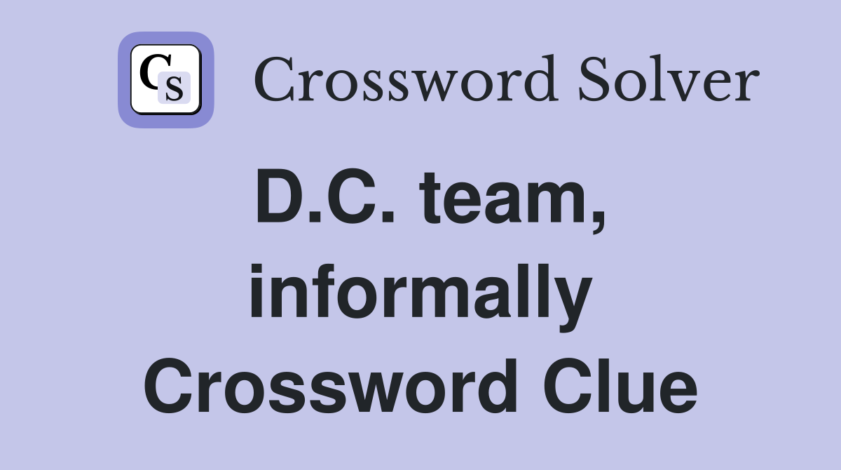 D.C. team, informally Crossword Clue