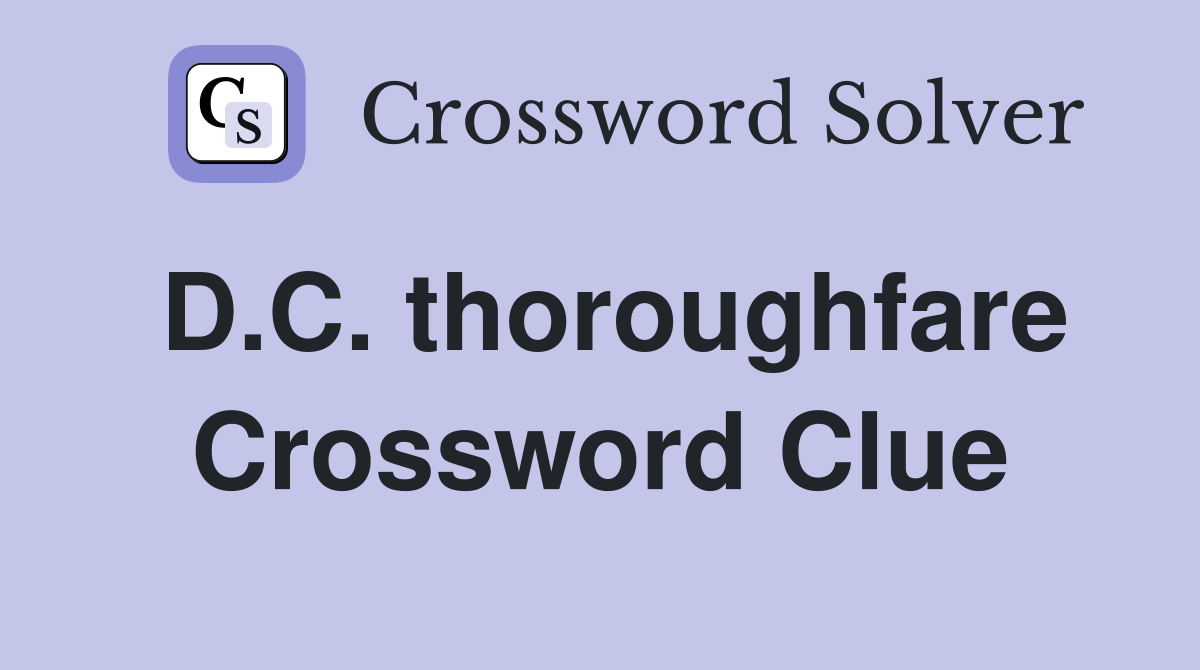 D.C. thoroughfare Crossword Clue