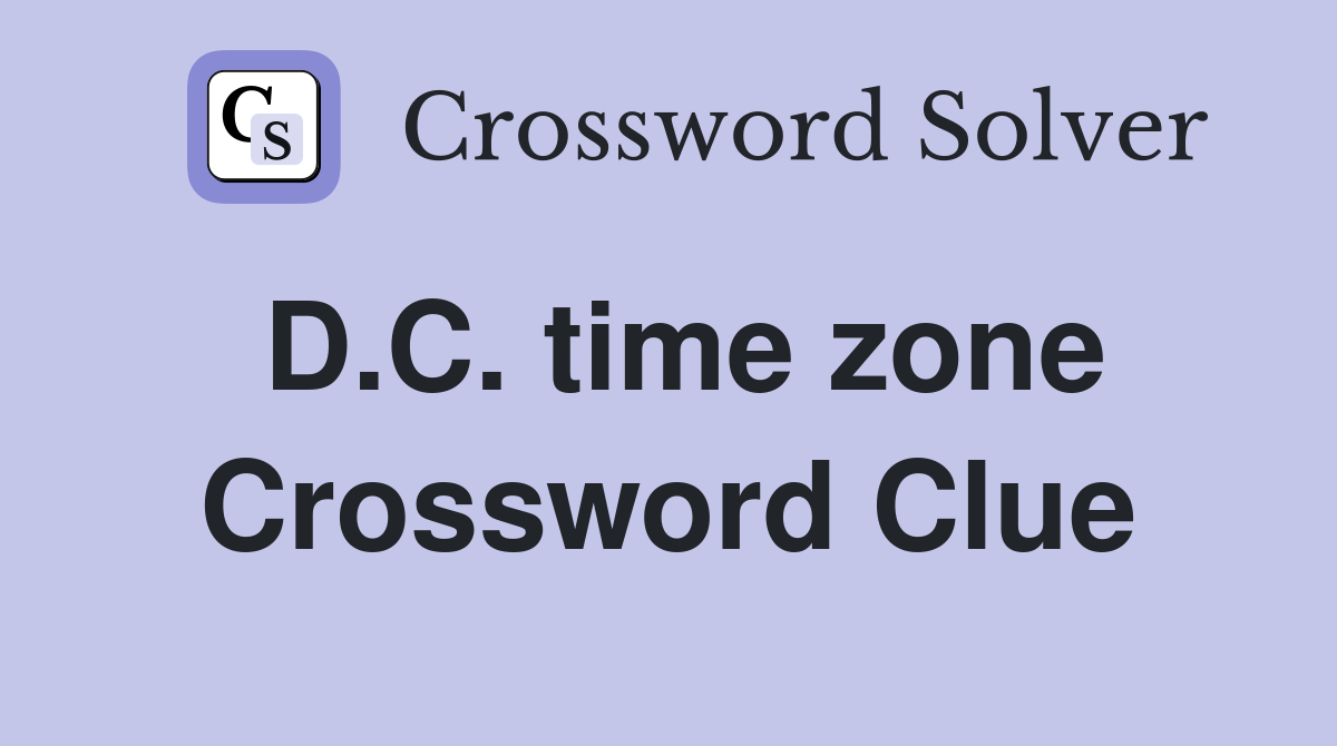 D.C. time zone Crossword Clue