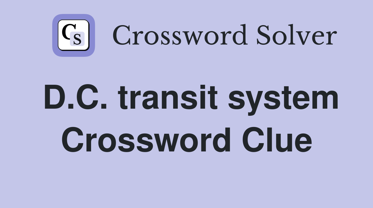 D.C. transit system Crossword Clue