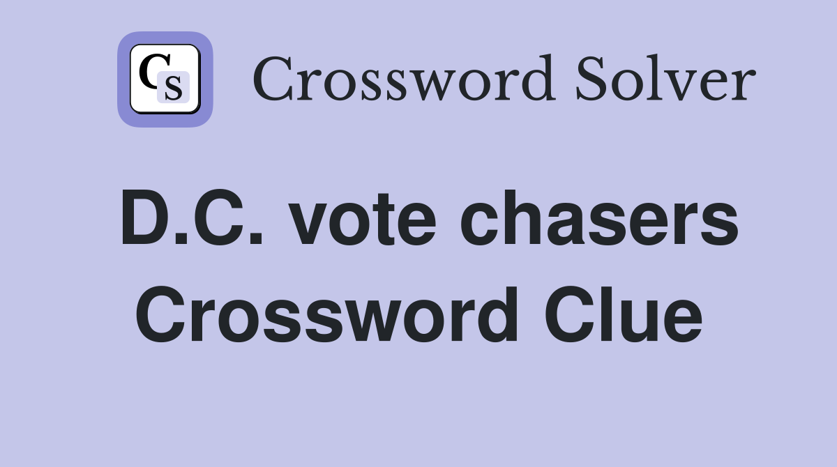 D.C. vote chasers Crossword Clue