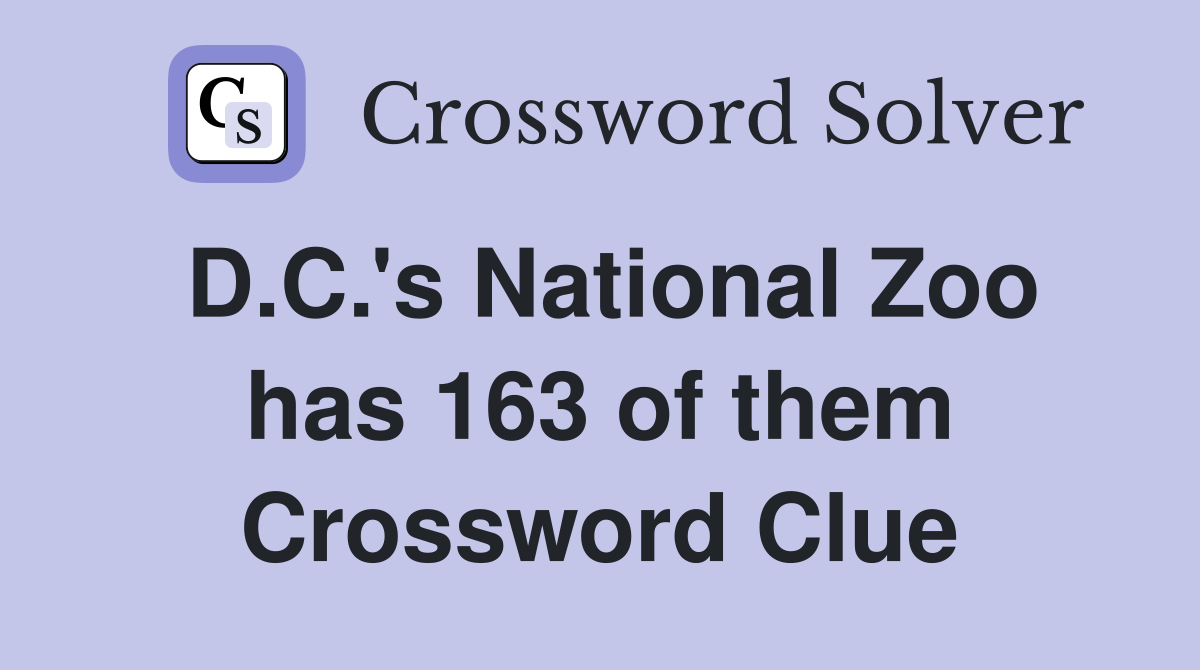 D.C.'s National Zoo has 163 of them Crossword Clue