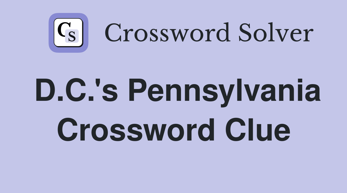 D.C.'s Pennsylvania Crossword Clue