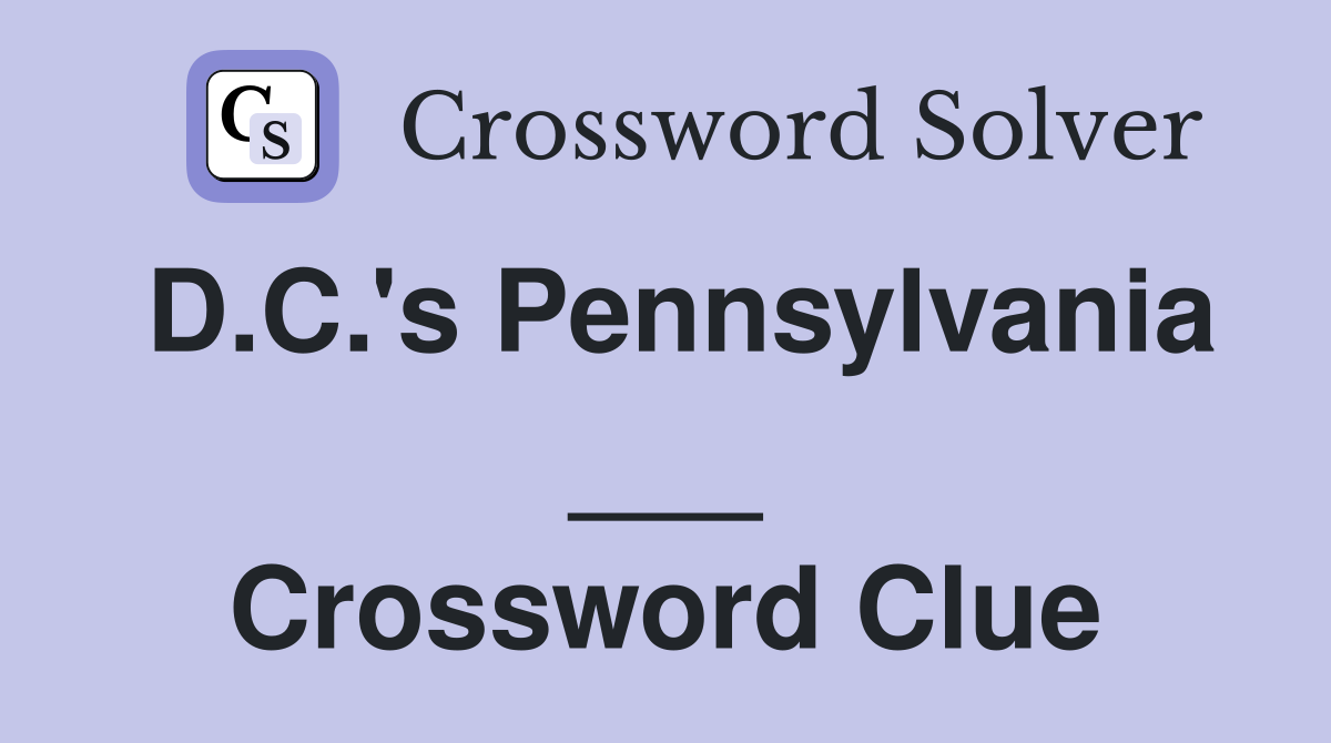 D.C.'s Pennsylvania ___ Crossword Clue