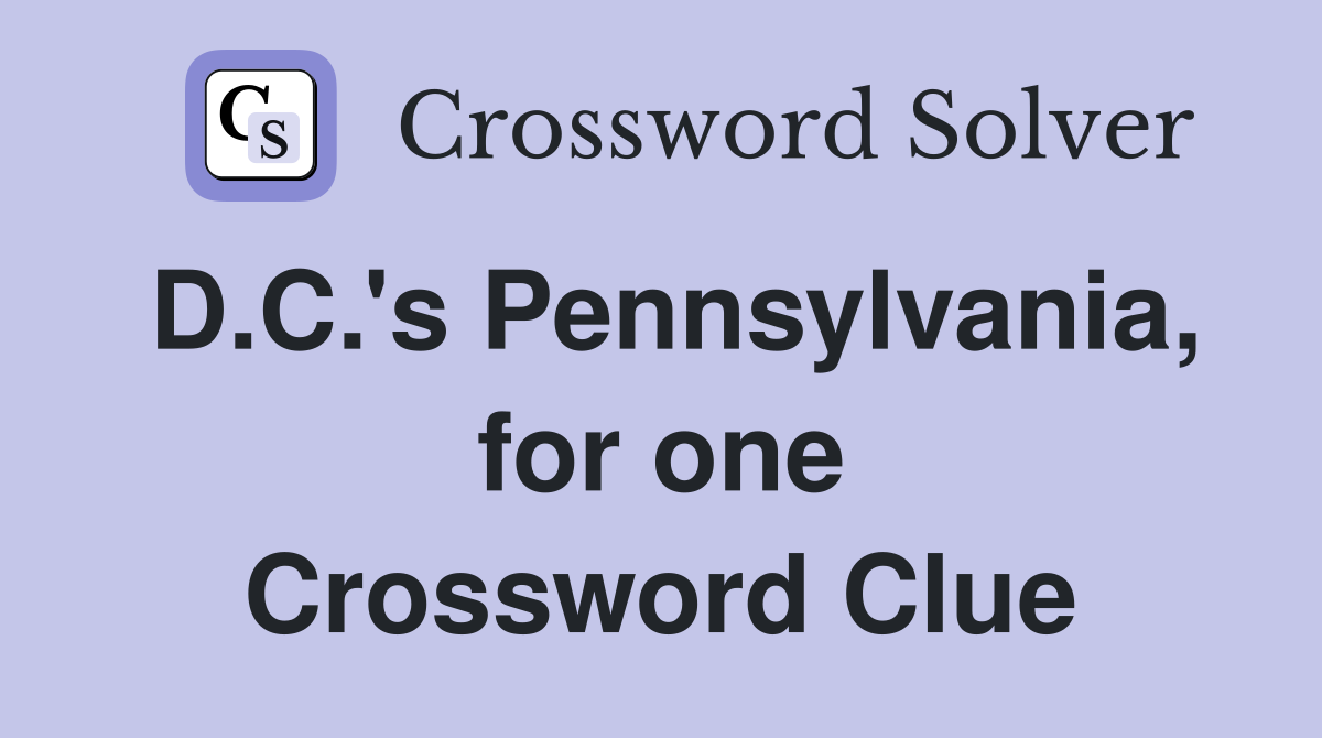 D.C.'s Pennsylvania, for one Crossword Clue