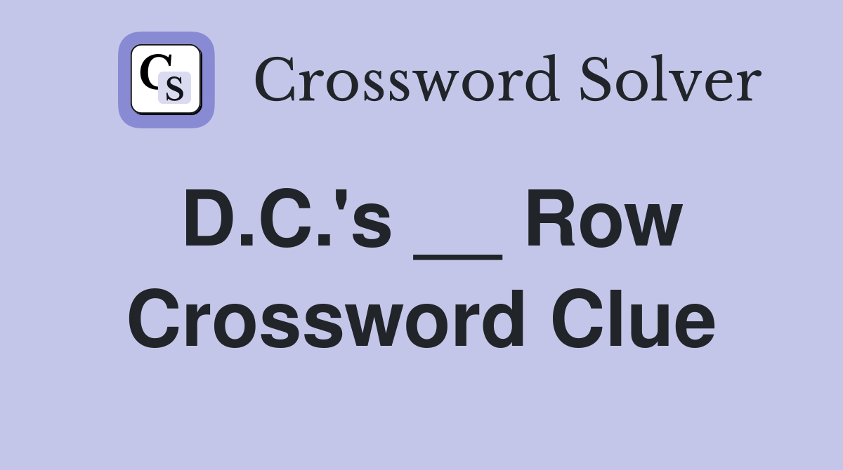 D.C.'s __ Row Crossword Clue