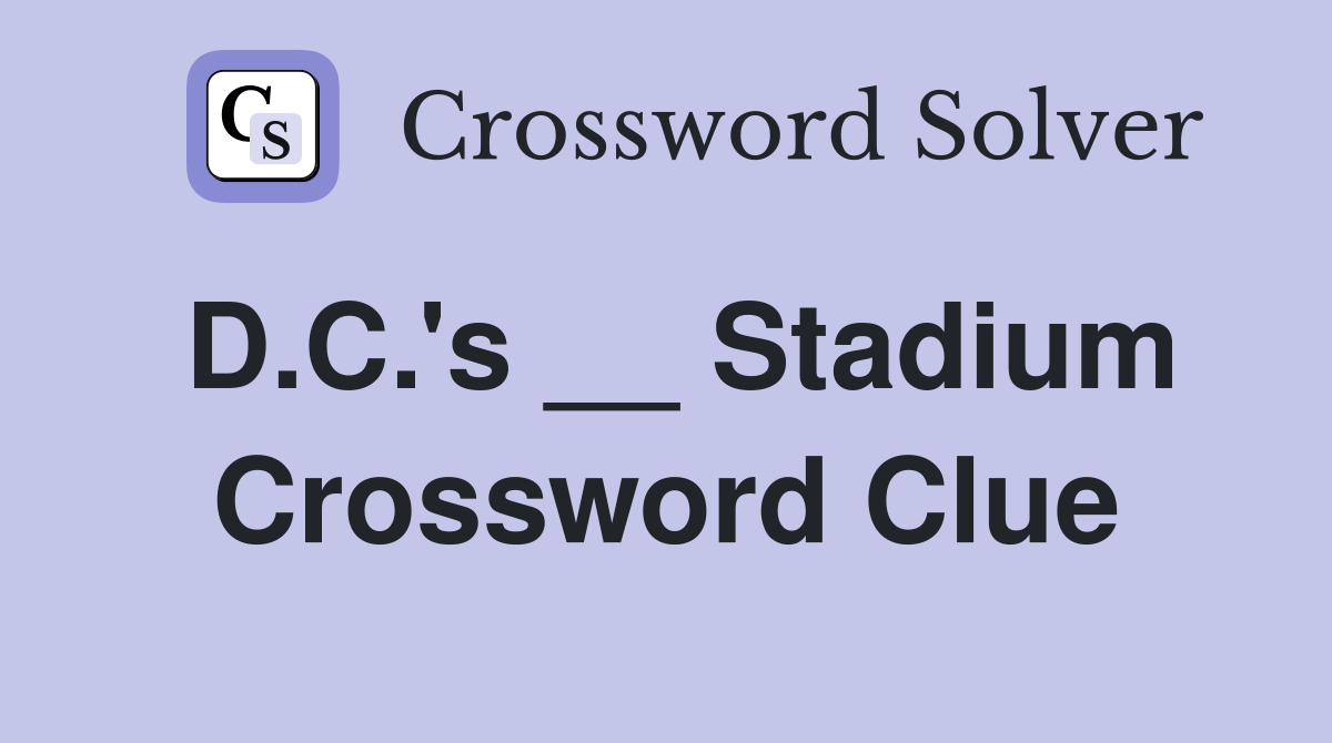 D.C.'s __ Stadium Crossword Clue