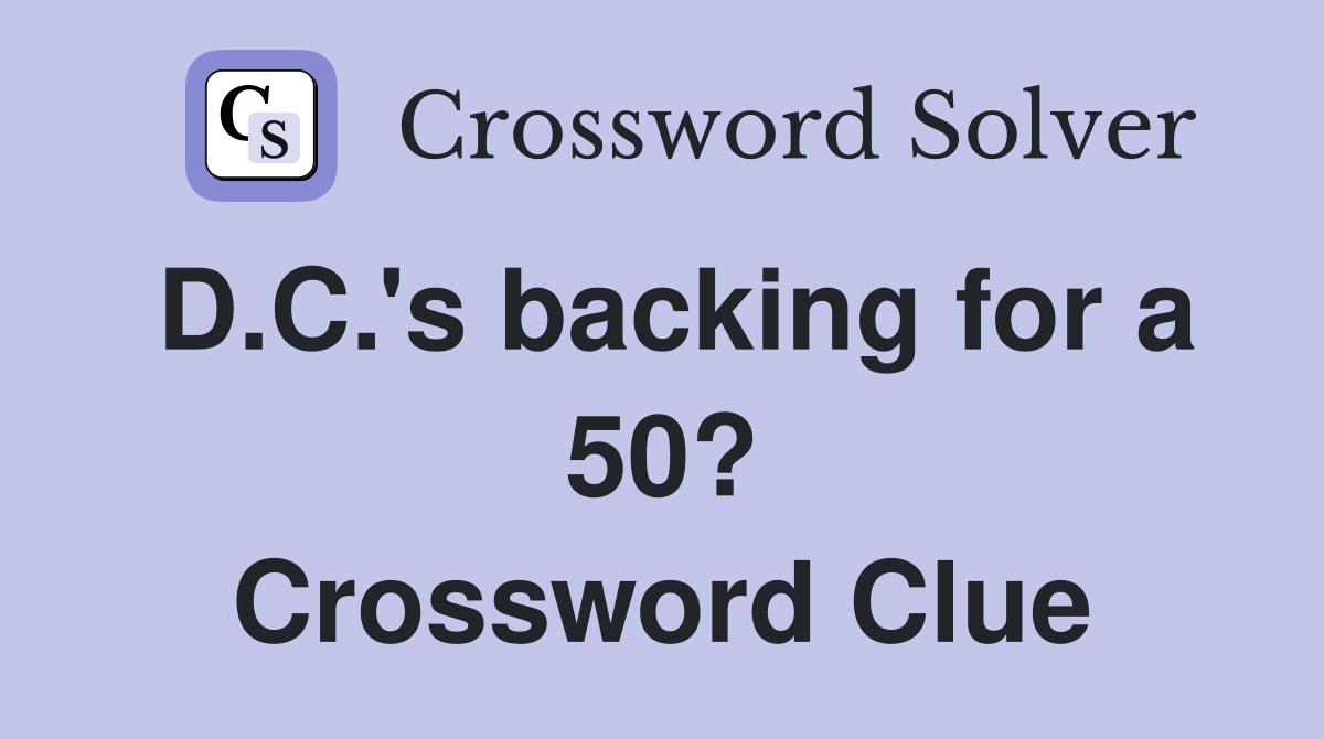 D.C.'s backing for a 50? Crossword Clue