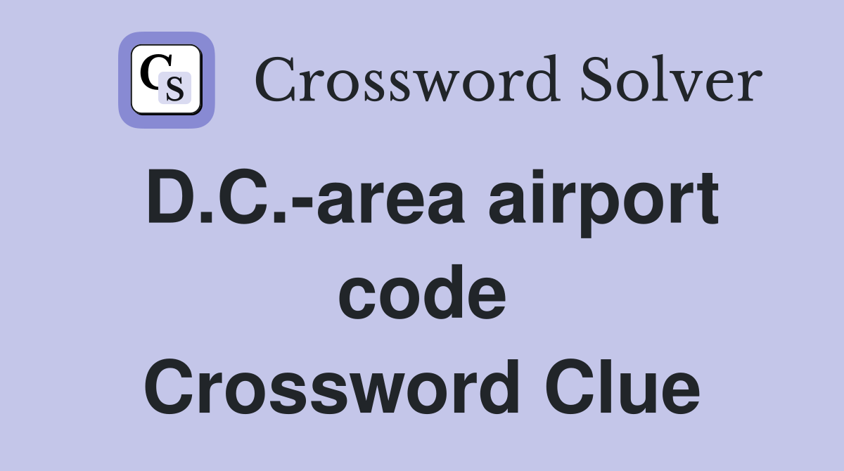 D.C.-area airport code Crossword Clue
