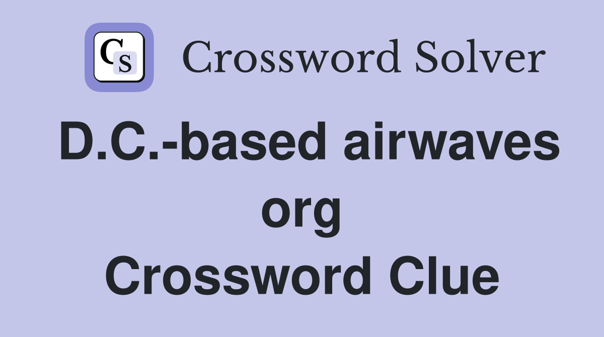 D.C.-based airwaves org Crossword Clue