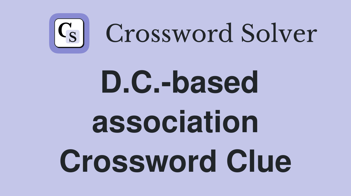 D.C.-based association Crossword Clue