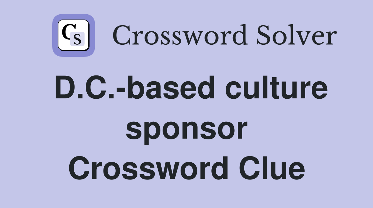 D.C.-based culture sponsor Crossword Clue