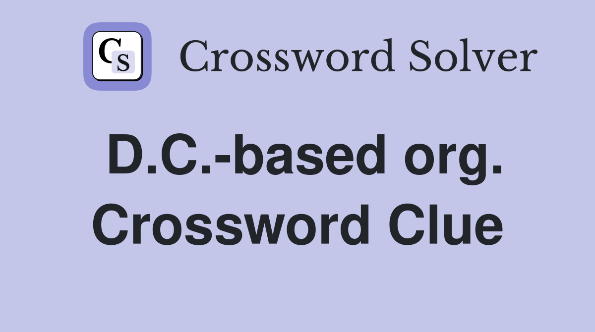 D.C.-based org. Crossword Clue