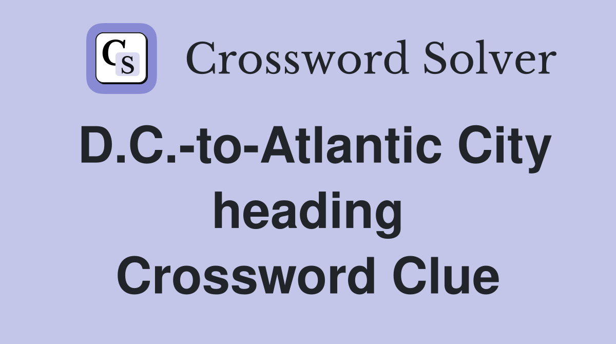 D.C.-to-Atlantic City heading Crossword Clue