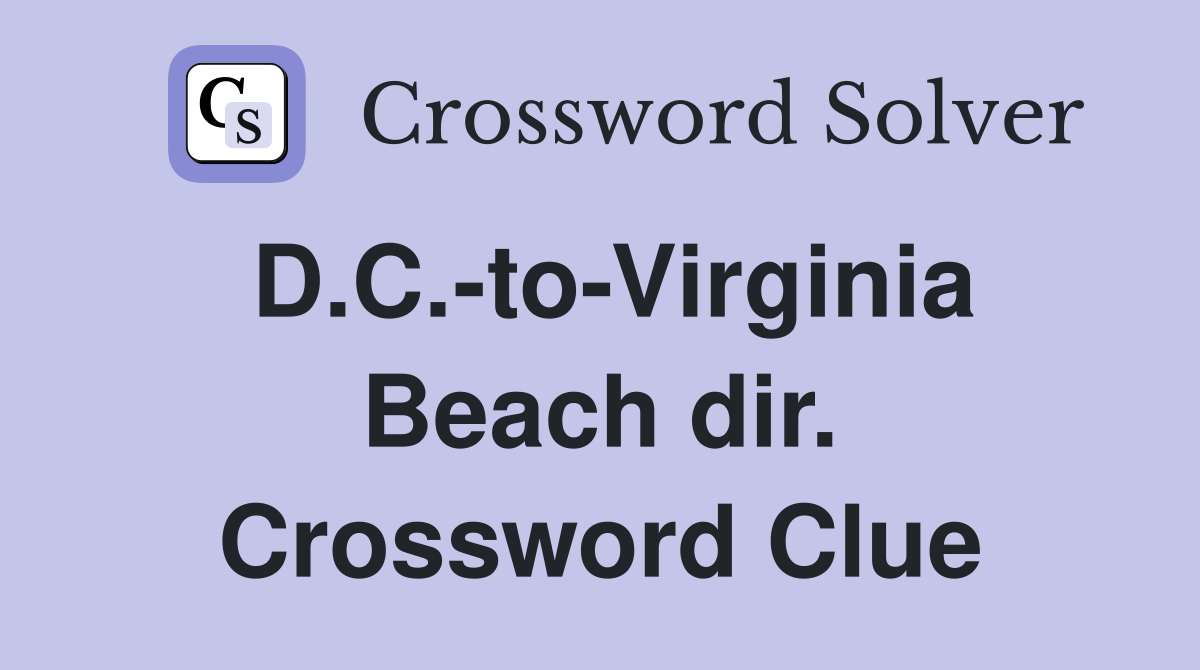 D.C.-to-Virginia Beach dir. Crossword Clue