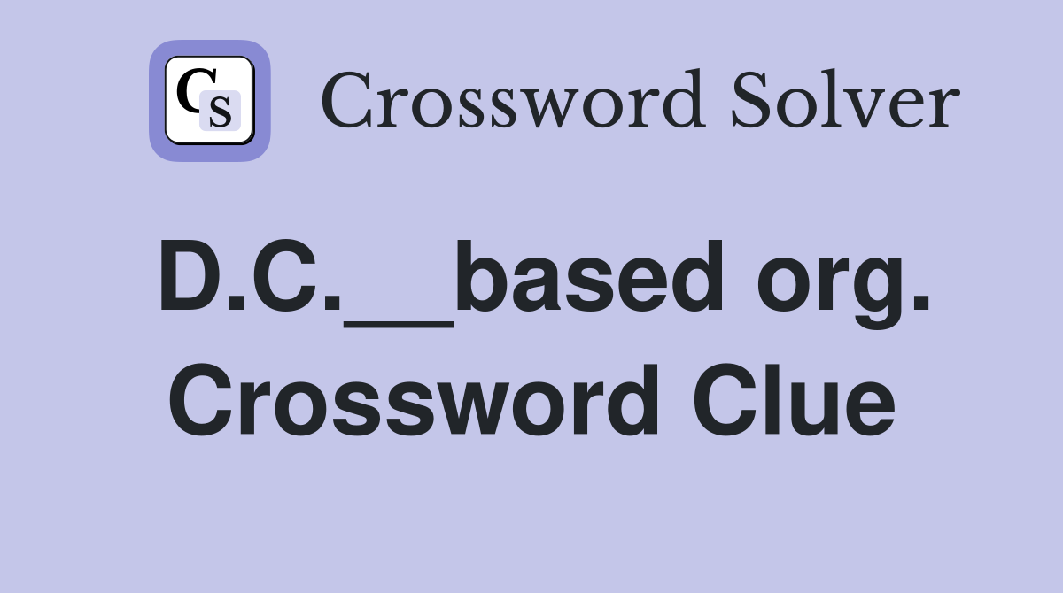 D.C.__based org. Crossword Clue