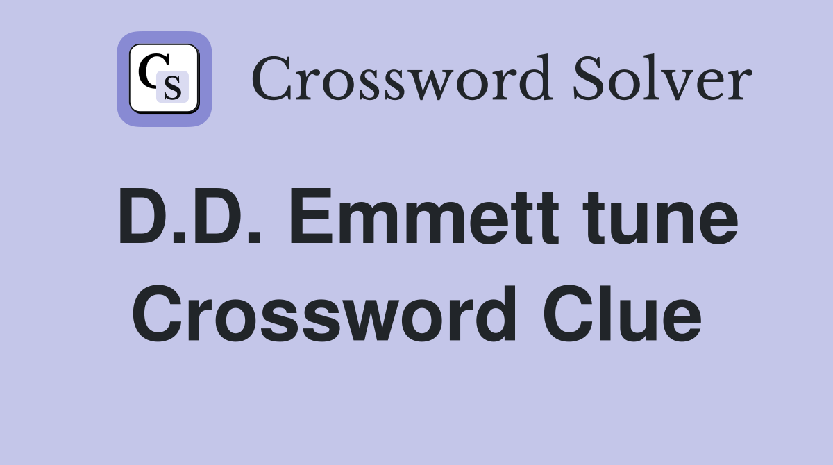 D.D. Emmett tune Crossword Clue