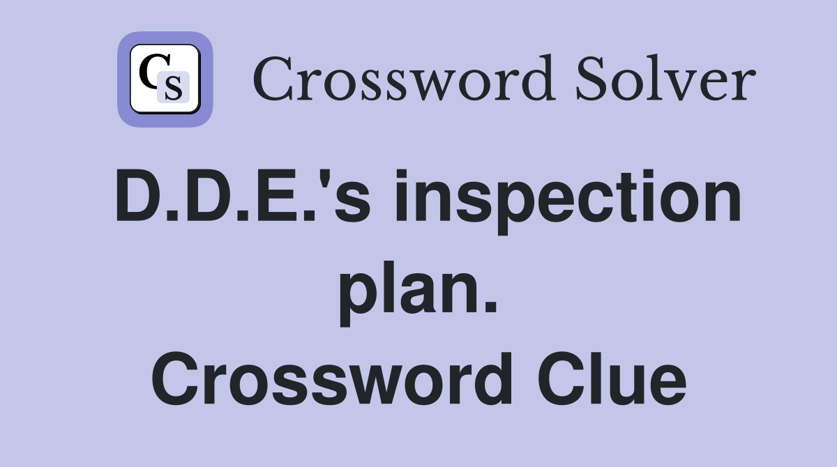 D.D.E.'s inspection plan. Crossword Clue