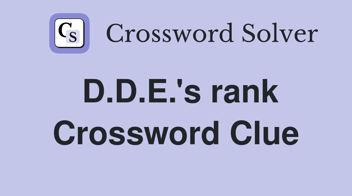 D.D.E.'s rank Crossword Clue