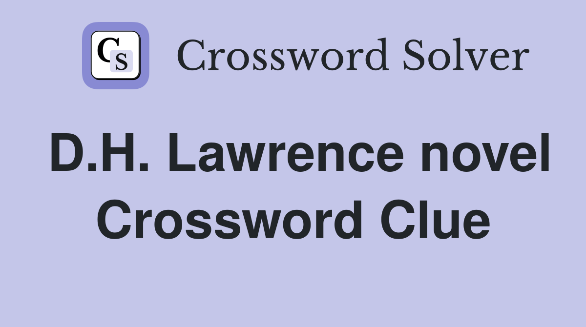 D.H. Lawrence novel Crossword Clue