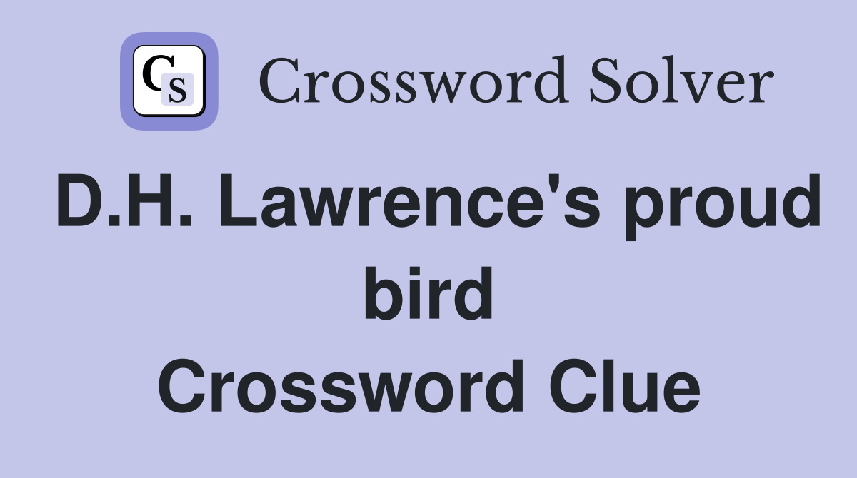 D.H. Lawrence's proud bird Crossword Clue