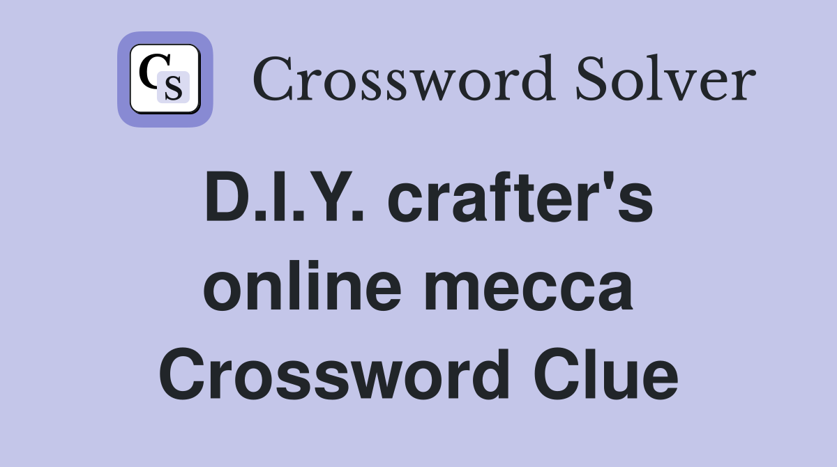 D.I.Y. crafter's online mecca Crossword Clue