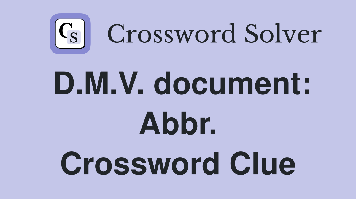 D.M.V. document: Abbr. Crossword Clue