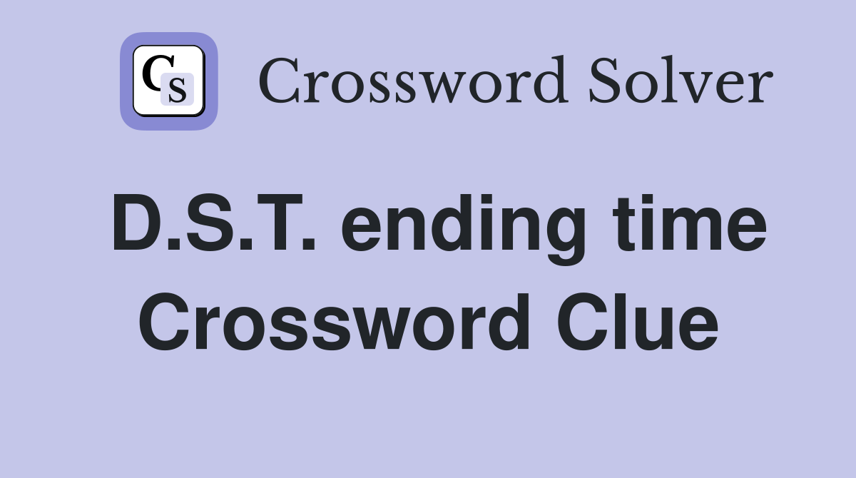 D.S.T. ending time Crossword Clue