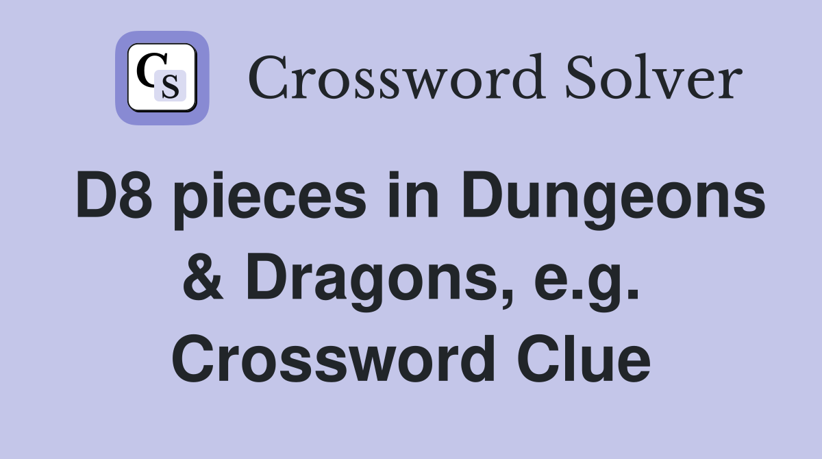 D8 pieces in Dungeons & Dragons, e.g. Crossword Clue