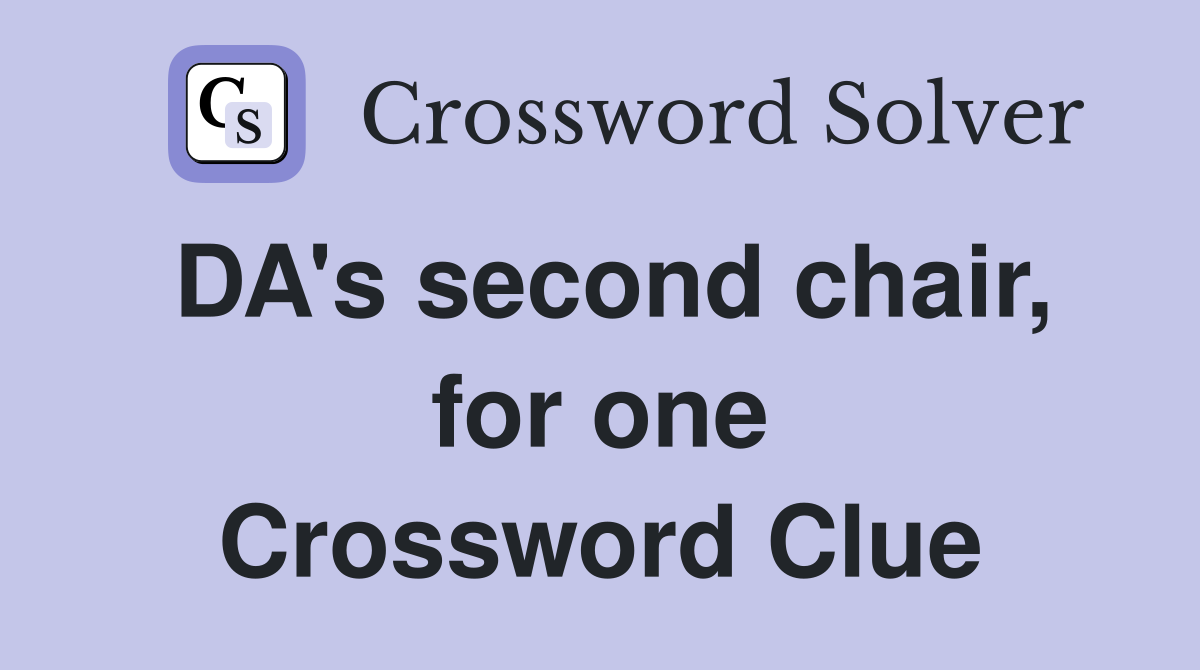 DA's second chair, for one Crossword Clue
