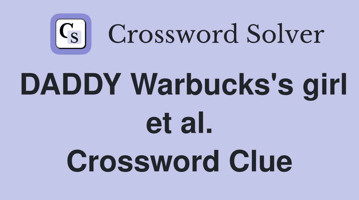 DADDY Warbucks's girl et al. Crossword Clue