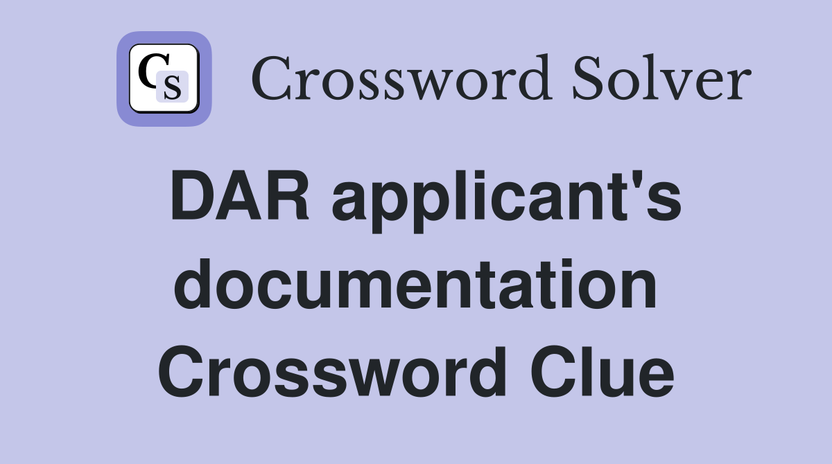 DAR applicant's documentation Crossword Clue