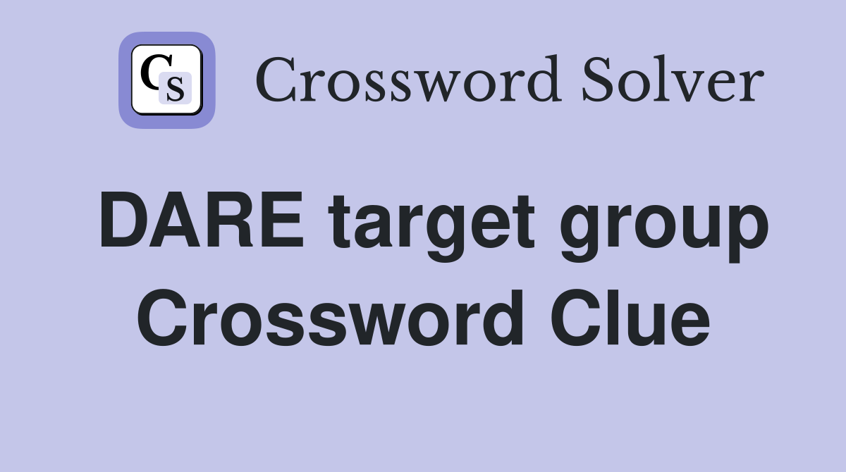 DARE target group Crossword Clue