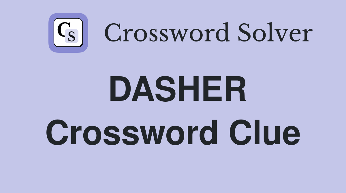 DASHER Crossword Clue