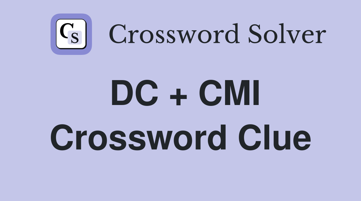 DC + CMI Crossword Clue