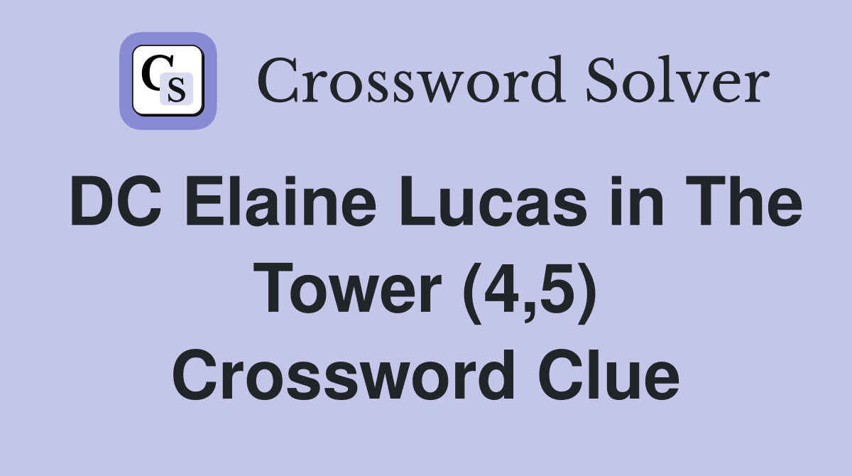 DC Elaine Lucas in The Tower (4,5) Crossword Clue