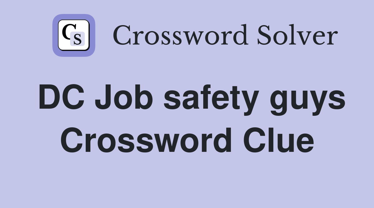 DC Job safety guys Crossword Clue