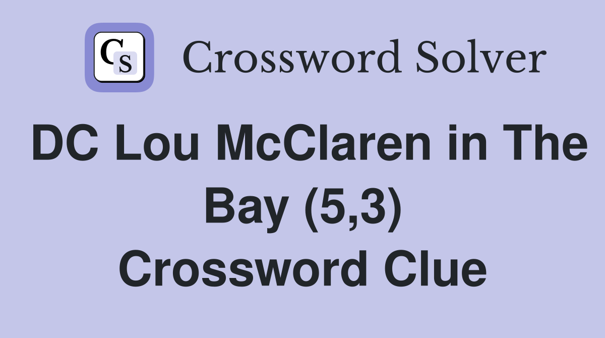 DC Lou McClaren in The Bay (5,3) Crossword Clue