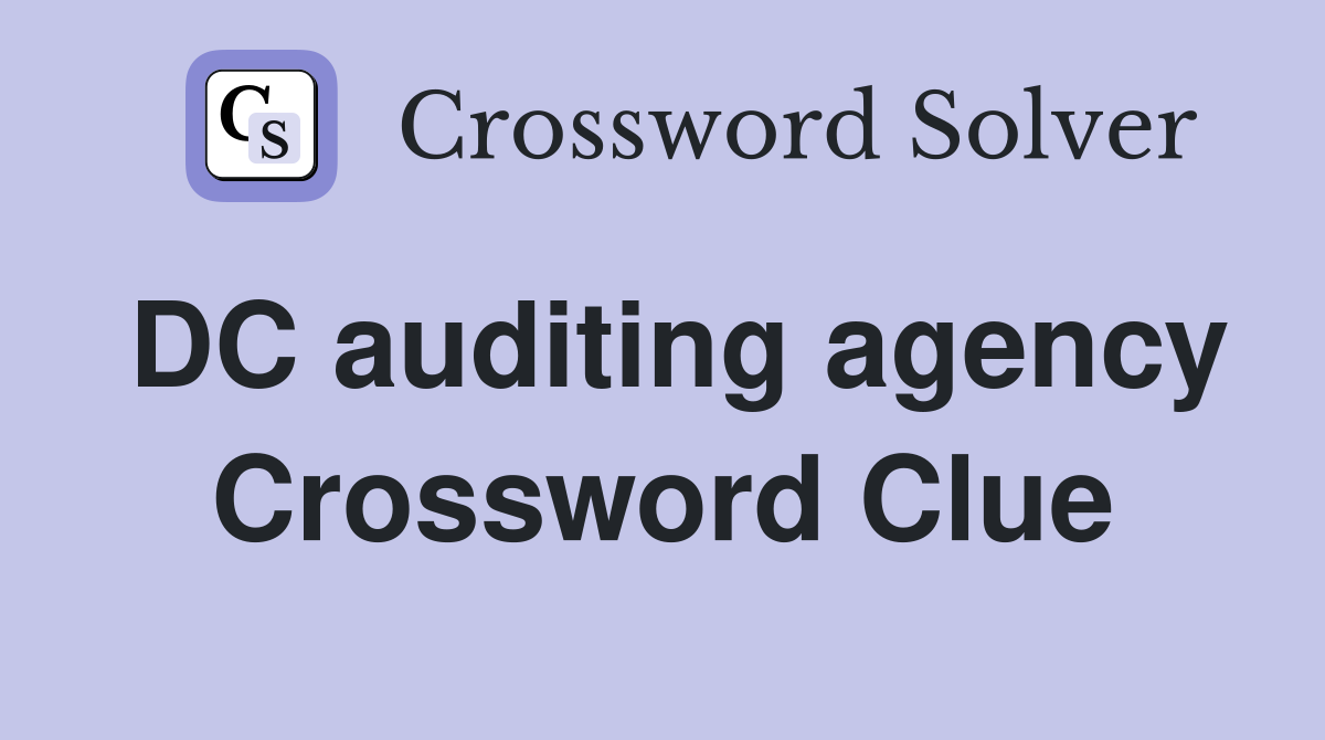 DC auditing agency Crossword Clue