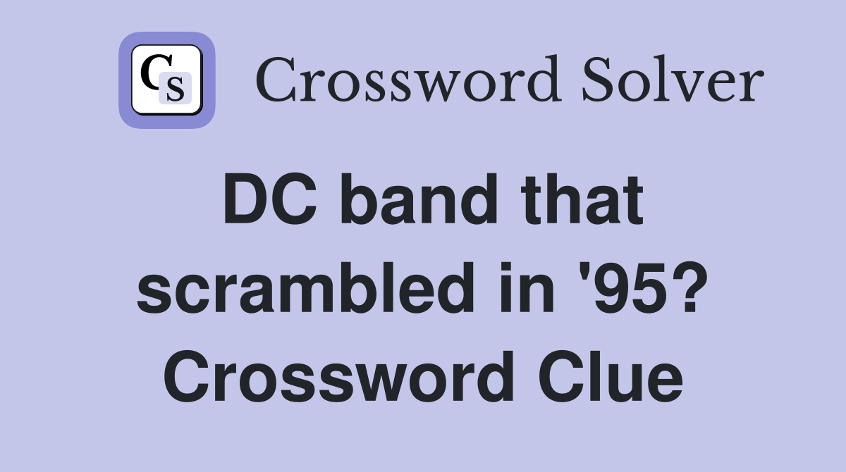 DC band that scrambled in '95? Crossword Clue
