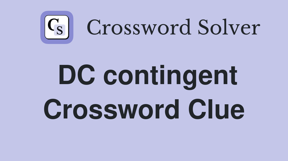 DC contingent Crossword Clue