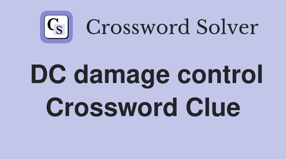 DC damage control Crossword Clue