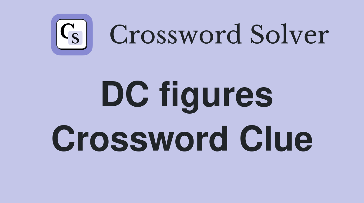 DC figures Crossword Clue